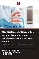 Kartonierter Einband Modifications dentaires : Une perspective culturelle et religieuse - Des mythes aux tabous von Vishal Mehrotra, Rahul Srivastava, Kriti Garg