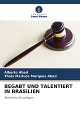 Kartonierter Einband BEGABT UND TALENTIERT IN BRASILIEN von Alberto Abad, Thais Marluce Marques Abad