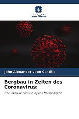 Kartonierter Einband Bergbau in Zeiten des Coronavirus von John Alexander León Castillo