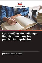 Couverture cartonnée Les modèles de mélange linguistique dans les publicités imprimées de Jacinta Akinyi Muyuku