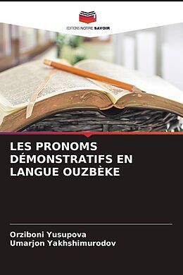 Couverture cartonnée LES PRONOMS DÉMONSTRATIFS EN LANGUE OUZBÈKE de Orziboni Yusupova, Umarjon Yakhshimurodov