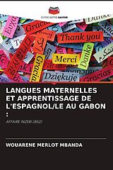 Couverture cartonnée LANGUES MATERNELLES ET APPRENTISSAGE DE L'ESPAGNOL/LE AU GABON : de Wouarène Merlot Mbanda