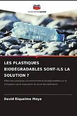 Kartonierter Einband (Kt) LES PLASTIQUES BIODÉGRADABLES SONT-ILS LA SOLUTION ? von David Riquelme Moya