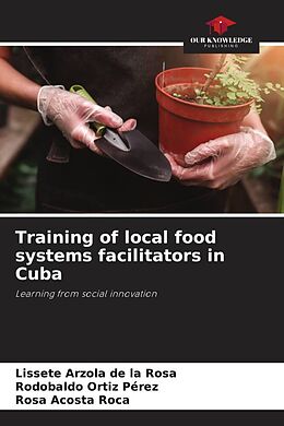 Couverture cartonnée Training of local food systems facilitators in Cuba de Lissete Arzola de la Rosa, Rodobaldo Ortiz Pérez, Rosa Acosta Roca