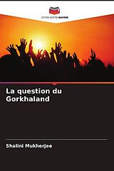 Couverture cartonnée La question du Gorkhaland de Shalini Mukherjee
