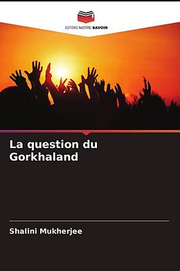 Couverture cartonnée La question du Gorkhaland de Shalini Mukherjee