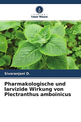 Kartonierter Einband Pharmakologische und larvizide Wirkung von Plectranthus amboinicus von Sivaranjani D.