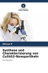 Kartonierter Einband Synthese und Charektarisierung von CuSbS2-Nanopartikeln von Dhivya R