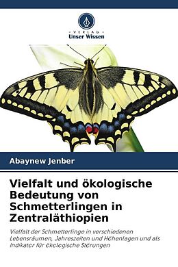 Kartonierter Einband Vielfalt und ökologische Bedeutung von Schmetterlingen in Zentraläthiopien von Abaynew Jenber