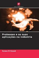 Kartonierter Einband (Kt) Proteases e as suas aplicações na indústria von Sanaa El-Sayed