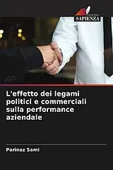 Kartonierter Einband (Kt) L'effetto dei legami politici e commerciali sulla performance aziendale von Parinaz Sami, Farajollah Rahnavard, Alireza Alavi Tabar