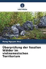 Kartonierter Einband Überprüfung der fossilen Wälder im vietnamesischen Territorium von Hung Nguyen Huu