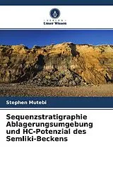 Kartonierter Einband Sequenzstratigraphie Ablagerungsumgebung und HC-Potenzial des Semliki-Beckens von Stephen Mutebi