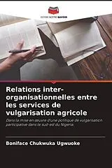 Kartonierter Einband Relations inter-organisationnelles entre les services de vulgarisation agricole von Boniface Chukwuka Ugwuoke