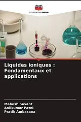 Kartonierter Einband (Kt) Liquides ioniques : Fondamentaux et applications von Mahesh Savant, Anilkumar Patel, Pratik Ambasana