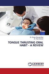 Couverture cartonnée TONGUE THRUSTING ORAL HABIT - A REVIEW de Oinam Renuka Devi, Rani Somani