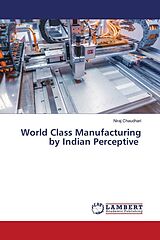 Couverture cartonnée World Class Manufacturing by Indian Perceptive de Niraj Chaudhari