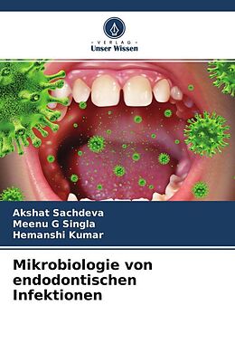 Kartonierter Einband Mikrobiologie von endodontischen Infektionen von Akshat Sachdeva, Meenu G Singla, Hemanshi Kumar