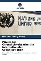 Kartonierter Einband Praxis der Öffentlichkeitsarbeit in internationalen Organisationen von Mamadou Bakary Traoré