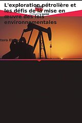 Couverture cartonnée L'exploration pétrolière et les défis de la mise en  uvre des lois environnementales de Itoro Ebong