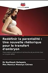 Kartonierter Einband Redéfinir la parentalité : Une nouvelle rhétorique pour le transfert d'embryon von Kartheek Balapala, Mrs Monica Mwenya Chirwa