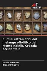 Kartonierter Einband (Kt) Cumuli ultramafici dal melange ofiolitico del Monte Kalnik, Croazia occidentale von Damir Slovenec, Branimir Segvic