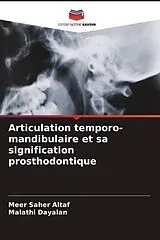 Kartonierter Einband (Kt) Articulation temporo-mandibulaire et sa signification prosthodontique von Meer Saher Altaf, Malathi Dayalan
