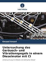 Kartonierter Einband Untersuchung des Geräusch- und Vibrationspegels in einem Dieselmotor mit CI von Emaad Ansari
