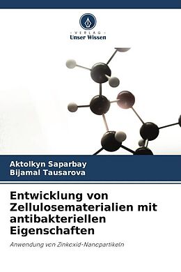 Kartonierter Einband Entwicklung von Zellulosematerialien mit antibakteriellen Eigenschaften von Aktolkyn Saparbay, Bijamal Tausarova