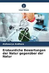 Kartonierter Einband Erstaunliche Bewertungen der Natur gegenüber der Natur von Aishwarya Andhare