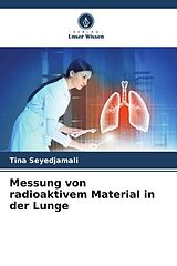 Kartonierter Einband Messung von radioaktivem Material in der Lunge von Tina Seyedjamali