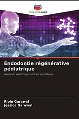 Kartonierter Einband (Kt) Endodontie régénérative pédiatrique von Ripin Garewal, Jessica Garewal