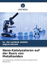 Kartonierter Einband Nano-Katalysatoren auf der Basis von Metalloxiden von Md Sameer Ahmed, Anjum Begum