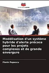 Kartonierter Einband Modélisation d'un système hybride d'alerte précoce pour les projets complexes et de grande envergure von Florin Popescu