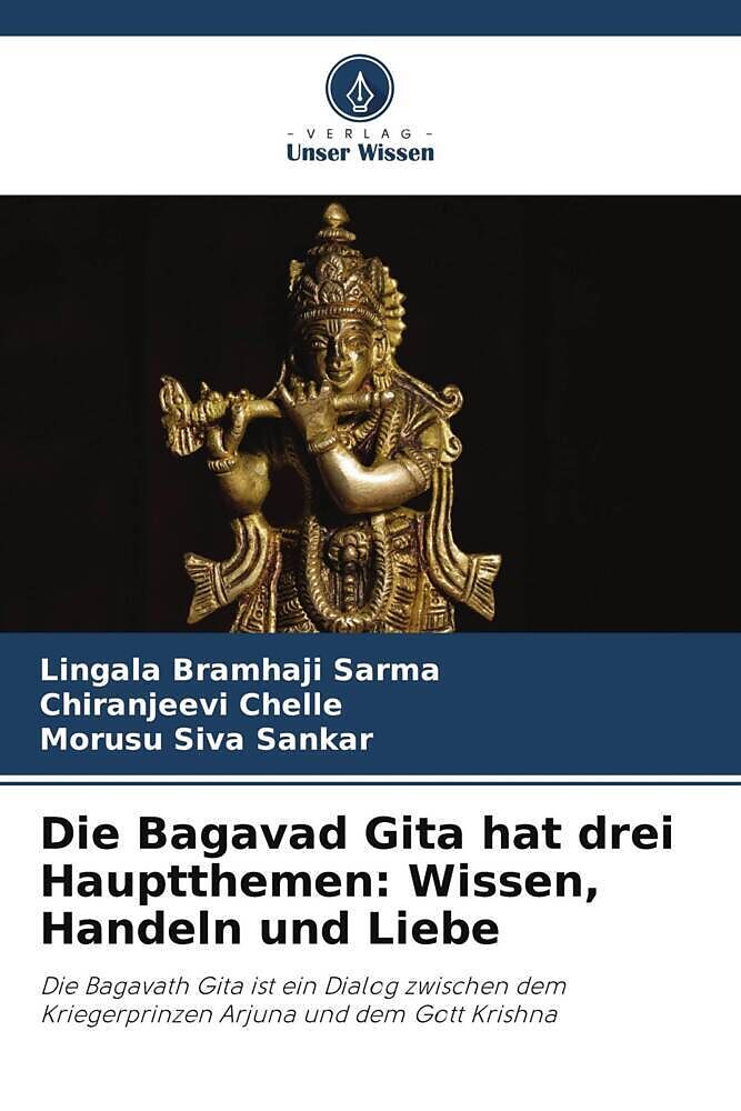 Die Bagavad Gita hat drei Hauptthemen: Wissen, Handeln und Liebe