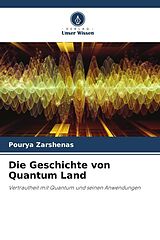 Kartonierter Einband Die Geschichte von Quantum Land von Pourya Zarshenas