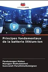 Kartonierter Einband Principes fondamentaux de la batterie lithium-ion von Pandurangan Mohan, Murugan Muthulakshmi, Guruvaiah Paruthimalkalaignan
