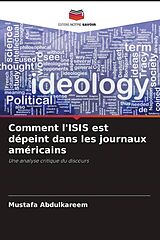 Couverture cartonnée Comment l'ISIS est dépeint dans les journaux américains de Mustafa Abdulkareem, Ali Q. Ali