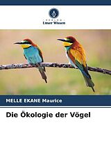 Kartonierter Einband Die Ökologie der Vögel von Melle Ekane Maurice