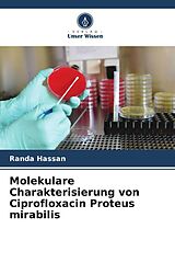 Kartonierter Einband Molekulare Charakterisierung von Ciprofloxacin Proteus mirabilis von Randa Hassan