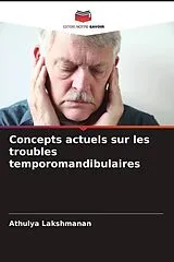 Kartonierter Einband (Kt) Concepts actuels sur les troubles temporomandibulaires von Athulya Lakshmanan, Suhas Rao K., Pranav V. Mody