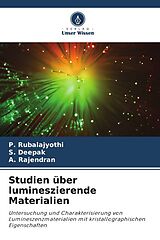 Kartonierter Einband Studien über lumineszierende Materialien von P. Rubalajyothi, S. Deepak, A. Rajendran