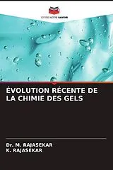 Kartonierter Einband ÉVOLUTION RÉCENTE DE LA CHIMIE DES GELS von Dr. M. RAJASEKAR, K. RAJASEKAR