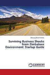 Couverture cartonnée Surviving Business Shocks from Zimbabwe Environment: Startup Guide de Blessing Barnet Chiniko