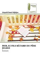 Kartonierter Einband (Kt) Moi, le fils bâtard du père Julien von Léopold Dassi Ndjidjou