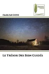 Kartonierter Einband Le Trésor Des Bien Guidés von Cheikh Fall GUEYE