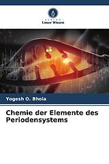 Kartonierter Einband Chemie der Elemente des Periodensystems von Yogesh O. Bhola