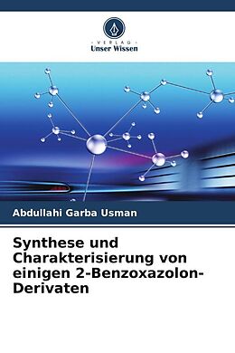 Kartonierter Einband Synthese und Charakterisierung von einigen 2-Benzoxazolon-Derivaten von Abdullahi Garba Usman