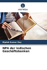 Kartonierter Einband NPA der indischen Geschäftsbanken von Biplab Kumar Dey