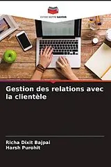 Kartonierter Einband Gestion des relations avec la clientèle von Richa Dixit Bajpai, Harsh Purohit